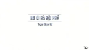 Em Ơi Hà Nội Phố (Tone Nữ) – Trạm Nhạc 9X