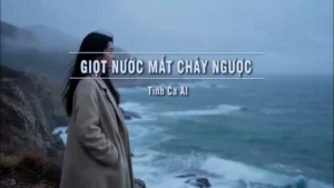 Giọt Nước Mắt Chảy Ngược (Tone Nam) – Tình Ca AI