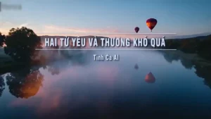 Hai Từ Yêu Và Thương Khó Quá (Tone Nam) – Tình Ca AI