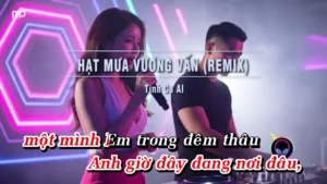 Hạt Mưa Vương Vấn (Remix Song Ca) – Tình Ca AI