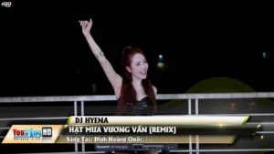 Hạt Mưa Vương Vấn (Remix) – DJ HYENA