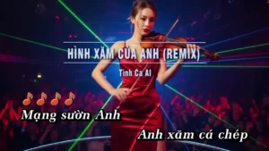 Hình Xăm Của Anh (Remix Tone Nam) – Tình Ca AI
