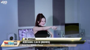 Khoảng Cách (Remix) – DJ Hyena