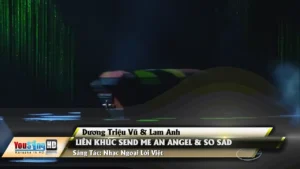Liên Khúc Send Me An Angel & So Sad – Dương Triệu Vũ & Lam Anh