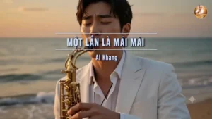 Một Lần Là Mãi Mãi – AI Khang