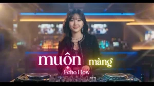 Muộn Màng (Remix) – Echo Flow