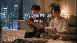 Như Chưa Một Lần (Tone Nữ) – Tình Ca AI