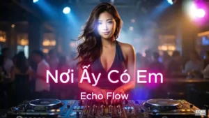 Nơi Ấy Có Em (Remix Tone Nam) – Tình Ca AI