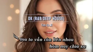 OK (R&B Deep House) – Tình Ca AI