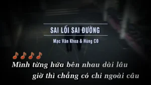 Sai Lối Sai Đường – Hùng CĐ & Mạc Văn Khoa