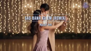 Sao Đành Xa Em (Remix) – Nguyệt Ánh