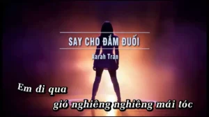 Say Cho Đắm Đuối – Xarah Tran
