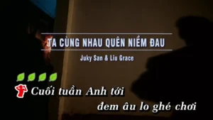 Ta Cùng Nhau Quên Niềm Đau – Juky San & Liu Grace