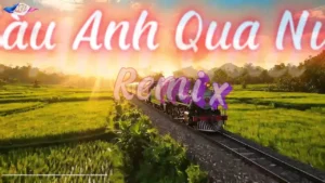 Tàu Anh Qua Núi (Remix Tone Nữ) – Tình Ca AI