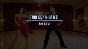 Tình Đẹp Như Mơ (Tone Nữ) – Tình Ca AI