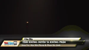 Tình Không Duyên Ta Không Phận – Chu Bin