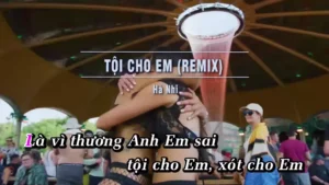 Tội Cho Em (Remix) – Hà Nhi