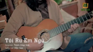 Tôi Ru Em Ngủ – Mộc San