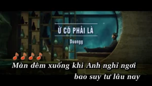 Ừ Có Phải Là – Duongg