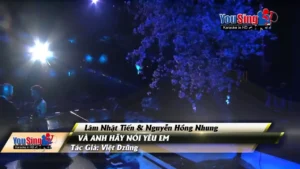 Và Anh Hãy Nói Yêu Em – Lâm Nhật Tiến & Nguyễn Hồng Nhung