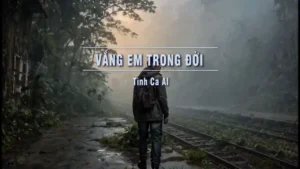 Vắng Em Trong Đời (Tone Nam) – Tình Ca AI