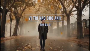 Vị Trí Nào Cho Anh (Tone Nam) – Tình Ca AI