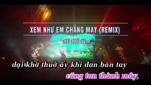 Xem Như Em Chẳng May (Remix) – Chu Thúy Quỳnh