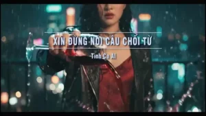 Xin Đừng Nói Câu Chối Từ (Tone Nữ) – Tình Ca AI