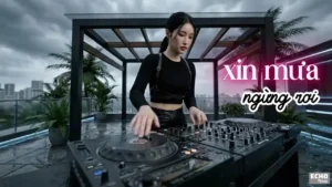 Xin Mưa Ngừng Rơi (Remix Tone NỮ V2) – Tình Ca AI