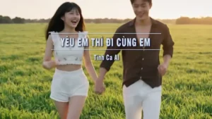 Yêu Em Thì Đi Cùng Em (Tone Nữ) – Tình Ca AI