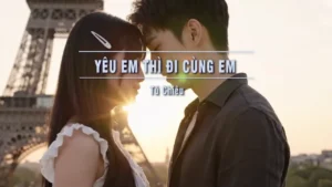 Yêu Em Thì Đi Cùng Em – Tú Chiêu