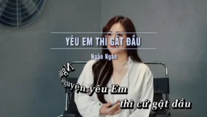 Yêu Em Thì Gật Đầu – Ngân Ngân