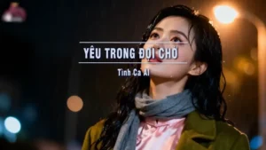 Yêu Trong Đợi Chờ (Tone Nữ) – Tình Ca AI