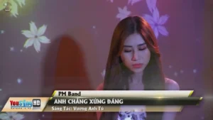 Anh Chẳng Xứng Đáng – PM Band