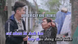 Anh Em Cây Khế (Remix) – Du Thiên