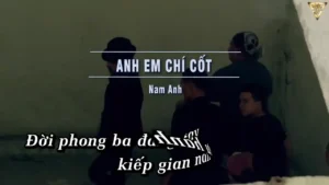 Anh Em Chí Cốt – Nam Anh