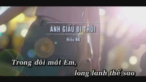 Anh Giấu Đi Thôi – Hiếu NK