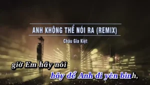 Anh Không Thể Nói Ra (Remix) – Châu Gia Kiệt