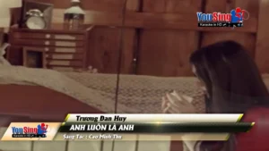 Anh Luôn Là Anh – Trương Đan Huy