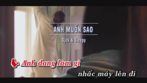 Anh Muốn Sao – Sjck & Sleepy