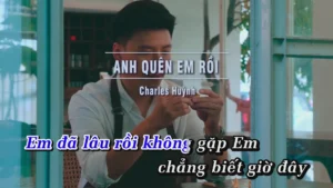 Anh Quên Em Rồi – Charles Huỳnh