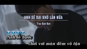 Anh Sẽ Dại Khờ Lần Nữa – Truc Ban Bun