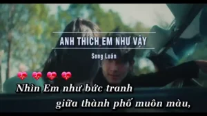 Anh Thích Em Như Vậy – Song Luân