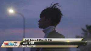 Anh Vẫn – Anh Khoa & Bnos & Văn