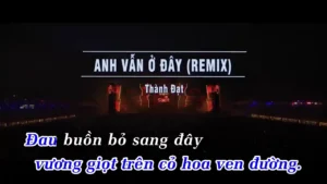 Anh Vẫn Ở Đây (Remix) – Thành Đạt