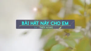 Bài Hát Này Cho Em – Thúy Hằng