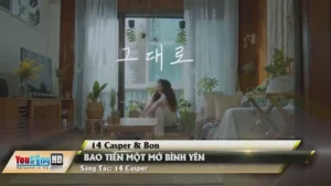 Bao Tiền Một Mớ Bình Yên – 14 Casper & Bon