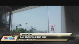 Bầu Trời Của Riêng Anh – Huỳnh Văn