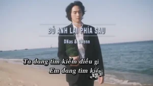 Bỏ Anh Lại Phía Sau – DNas & Owenn