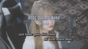 Bước Qua Đời Nhau – Kiều Thơ